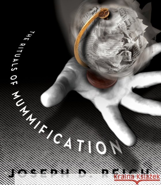 Rituals of Mummification Joseph D Reich 9781944697204