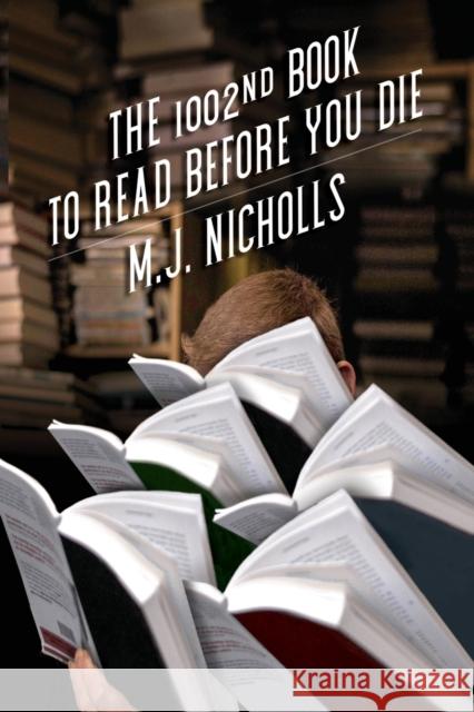 The 1002nd Book to Read Before You Die M. J. Nicholls   9781944697624 Sagging Meniscus Press