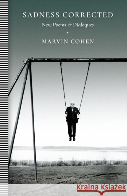 Sadness Corrected: New Poems and Dialogues Marvin Cohen 9781944697785 Sagging Meniscus Press