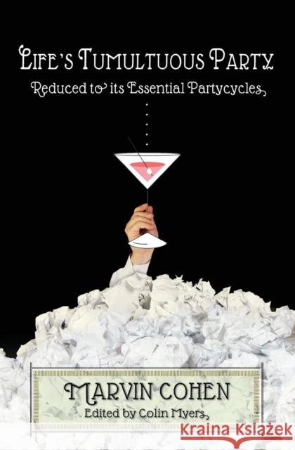 Life's Tumultuous Party: Reduced to Its Essential Partycycles Cohen, Marvin 9781944697877 Sagging Meniscus Press