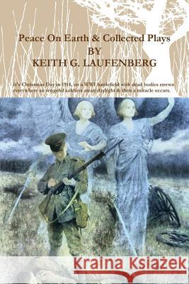 Peace On Earth & Collected Plays Laufenberg, Keith G. 9781944699062 Royal Crown Royal Publishing, LLC