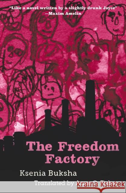 The Freedom Factory Ksenia Buksha Anne Fisher 9781944700157