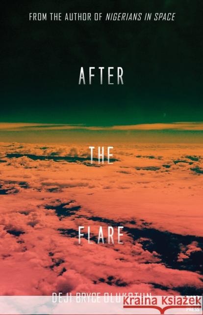 After the Flare Deji Bryce Olukotun 9781944700188 Unnamed Press