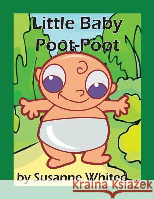 Little Baby Poot-Poot Susanne Whited Susanne Whited Susanne Whited 9781944701000