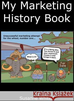 My Marketing History Book Susanne Whited 9781944701062