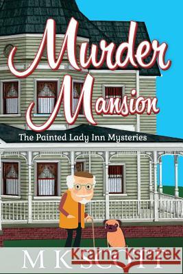 Murder Mansion: A Cozy Mystery with Recipes M. K. Scott 9781944712006 Sleeping Dragon Press