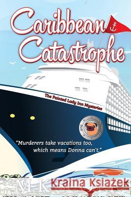 The Painted Lady Inn Mysteries: Caribbean Catastrophe M. K. Stamm 9781944712105 Sleeping Dragon Press