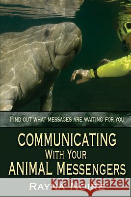 Communicating with Your Animal Messengers Rayna Noire 9781944712181 Communicating with Your Animal Messengers