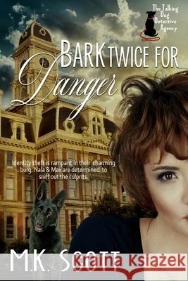 Bark Twice for Danger M. K. Scott 9781944712280 Sleeeping Dragon Press