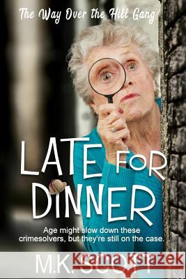 Late for Dinner M. K. Scott 9781944712334 Sleeping Dragon Press