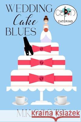 Wedding Cake Blues M. K. Scott 9781944712709 Sleeping Dragon Press