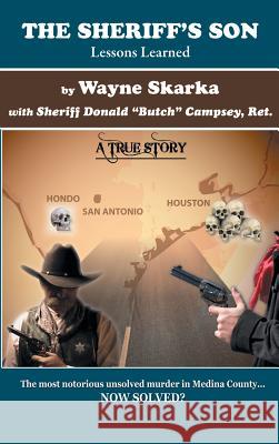 The Sheriff's Son: Lessons Learned Wayne Skarka Donald 