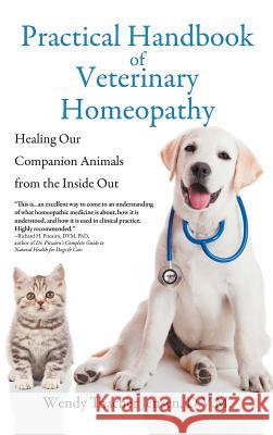 Practical Handbook of Veterinary Homeopathy: Healing Our Companion Animals from the Inside Out Jensen, D. V. M. Wendy Thacher 9781944715144 Black Rose Writing