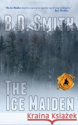 The Ice Maiden B D Smith 9781944715915 Black Rose Writing
