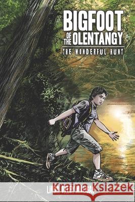 Bigfoot of the Olentangy: The Wonderful Hunt Linda Oxley Milligan 9781944724061 Beak Star Books