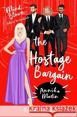 The Hostage Bargain: A \'Why Choose\' romance Annika Martin 9781944736347