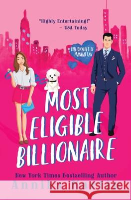 Most Eligible Billionaire: An enemies-to-lovers romantic comedy Annika Martin 9781944736507