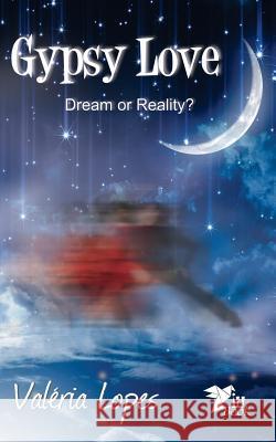 Gypsy Love: Dream or Reality? Valeria Lopes 9781944737139 Piu Books
