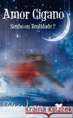 Amor Cigano: Sonho ou Realidade? Valeria Lopes 9781944737153 Piu Book