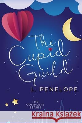 The Cupid Guild L. Penelope 9781944744212 Heartspell Media, LLC