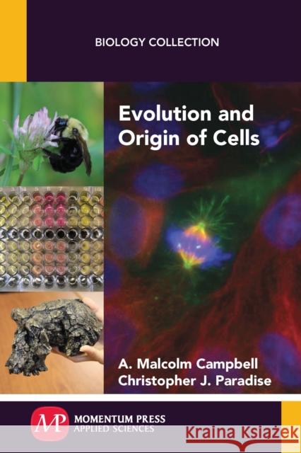 Evolution and Origin of Cells A. Malcolm Campbell Christopher J. Paradise 9781944749019 Momentum Press