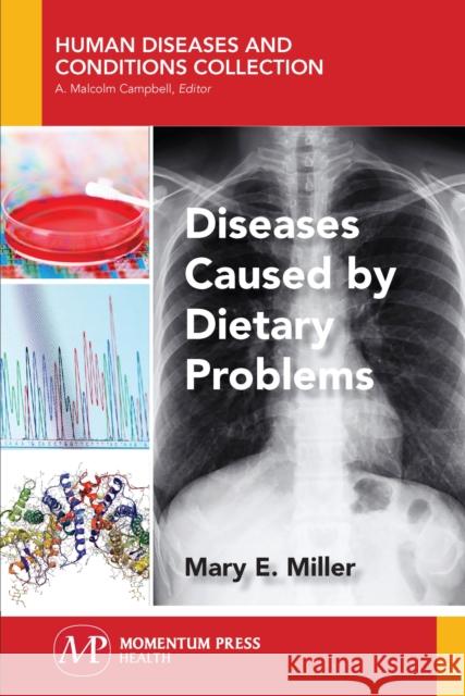 Diseases Caused by Dietary Problems Mary E. Miller 9781944749897 Momentum Press