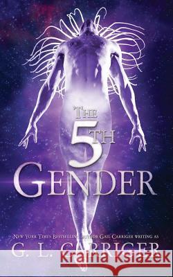 The 5th Gender: A Tinkered Stars Mystery G. L. Carriger Gail Carriger 9781944751395 Gail Carriger LLC