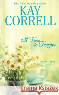 A Time to Forgive Kay Correll 9781944761301 Zura Lu Publishing LLC