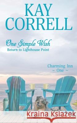 One Simple Wish: Return to Lighthouse Point Kay Correll 9781944761417 Zura Lu Publishing LLC