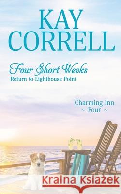 Four Short Weeks: Return to Lighthouse Point Kay Correll 9781944761486 Zura Lu Publishing LLC
