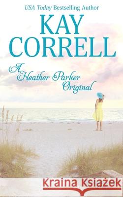 A Heather Parker Original Kay Correll 9781944761608 Zura Lu Publishing LLC