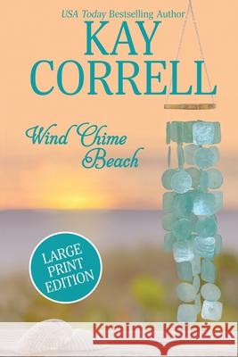 Wind Chime Beach: Large Print Edition Kay Correll 9781944761714 Zura Lu Publishing LLC