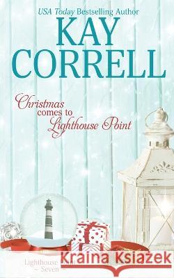 Christmas Comes to Lighthouse Point Kay Correll   9781944761776 Zura Lu Publishing LLC