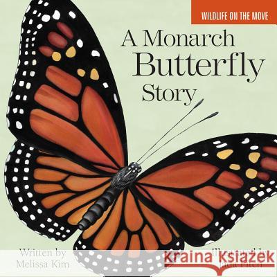 A Monarch Butterfly Story Melissa Kim Jada Fitch 9781944762117 Islandport Press