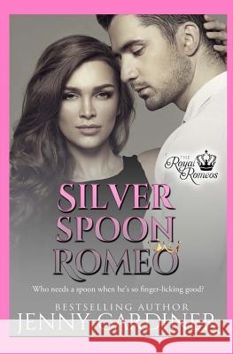 Silver Spoon Romeo Jenny Gardiner 9781944763077 Jenny Gardiner Books