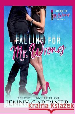 Falling for Mr. Wrong Jenny Gardiner 9781944763138 Jenny Gardiner Books