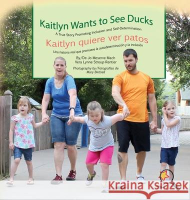 Kaitlyn Wants to See Ducks/Kaitlyn quiere ver patos Mach, Jo Meserve 9781944764470