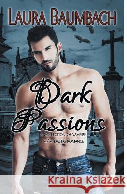 Dark Passions Laura Baumbach 9781944770181 MLR Press