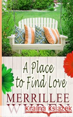 A Place to Find Love Merrillee Whren 9781944773168 Merrillee Whren