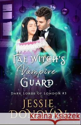 Fae Witch\'s Vampire Guard Mythical Lake Design Jessie Donovan 9781944776558 Mythical Lake Press