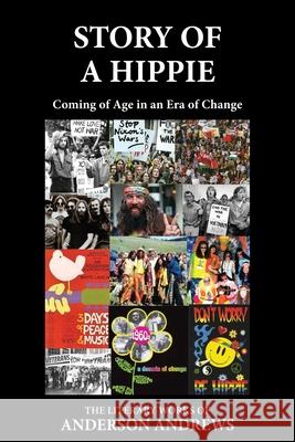 Story of a Hippie: Coming of Age in an Era of Change Andrews, Anderson 9781944781392 Transformational Novels