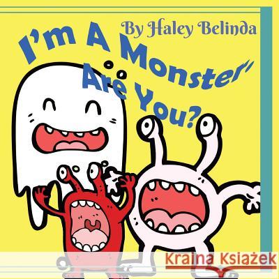 I'm A Monster Are You? Haley Belinda 9781944782276 Nortons Independent Publishing