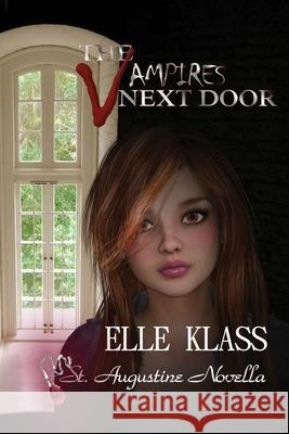 The Vampires Next Door: A St. Augustine Novella Klass, Elle 9781944786991 Books by Elle
