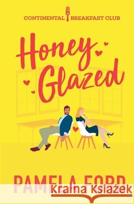 Honey Glazed: A feel good romantic comedy Ford, Pamela 9781944792015 Aine Press