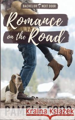 Romance on the Road: A small town love story Ford, Pamela 9781944792107 Aine Press