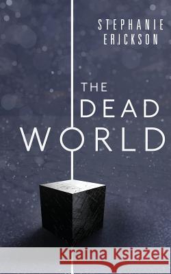 The Dead World Stephanie Erickson 9781944793074 Pickles Press