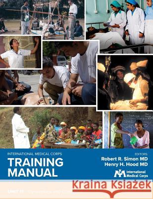 International Medical Corps Training Manual: Unit 11: Gynecology and Obstetrics Robert R. Simo Robert R. Simo Henry H. Hoo 9781944812294 Harbor Electronic Publishing