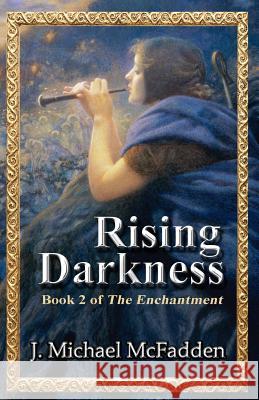 Rising Darkness: Book 2 of The Enchantment McFadden, J. Michael 9781944815721