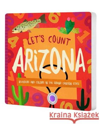 Let's Count Arizona: Numbers and Colors in the Grand Canyon State Trish Madson David W. Miles 9781944822736