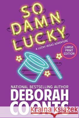 So Damn Lucky: Large Print Edition Deborah Coonts 9781944831561